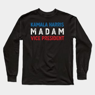 Madam Vice President Kamala harris Kamala Harris kamala harris kamala harris kamala 20 Long Sleeve T-Shirt